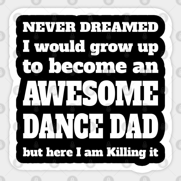 Dance Dad - Awesome Dance Dad Sticker by Kudostees
